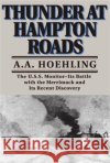 Thunder at Hampton Roads: The U.S.S. Monitor--Its Battle with the Merrimack and Its Recent Discovery Hoehling, A. a. 9780306805233 Da Capo Press
