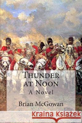 Thunder at Noon Brian McGowan 9781503068070 Createspace - książka