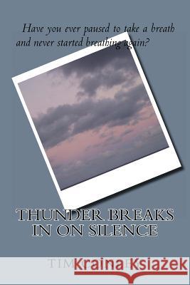 Thunder Breaks in on Silence Tim Conley 9781479190089 Createspace - książka
