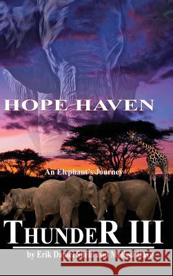 Thunder III: An Elephant's Journey: Hope Haven Erik Daniel Shein Melissa Davis Paul Barton 9781629896298 World Castle Publishing - książka