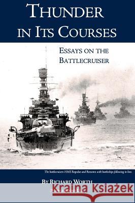 Thunder in its Courses: Essays on the Battlecruiser Worth, Richard 9781608881017 Nimble Books - książka