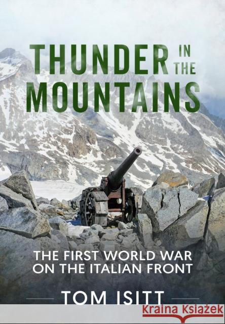Thunder in the Mountains: The First World War on the Italian Front Tom Isitt 9781804519080 Helion & Company - książka