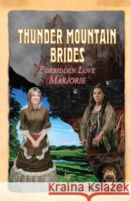 Thunder Mountain Brides: Forbidden Love-Marjorie Amanda A. Brooks Amanda A. Brooks Gary Simonian 9781482529395 Createspace - książka