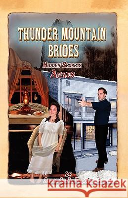 Thunder Mountain Brides: Hidden Secrets-Agnes Amanda A. Brooks Rie McGaha Marjorie Parsons 9781460910979 Createspace - książka