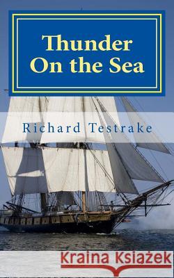 Thunder On the Sea: A Tim Phillips novel Testrake, Richard 9781516967308 Createspace - książka