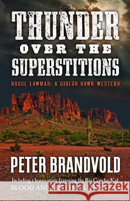 Thunder Over the Superstitions: Featuring Gideon Hawk, with a Bonus Story Featuring the Rio Concho Kid, Blood and Lust in Old Mexico Peter Brandvold 9781432830106 Cengage Learning, Inc - książka