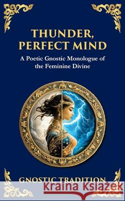 Thunder, Perfect Mind: Mystical Wisdom of the Divine Feminine Anonymous Gnosti Tim Zengerink 9781804216521 Library of Alexandria - książka