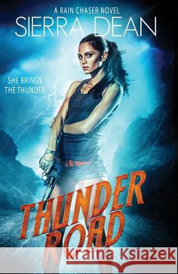 Thunder Road: A Rain Chaser Novel Sierra Dean 9781534878242 Createspace Independent Publishing Platform - książka