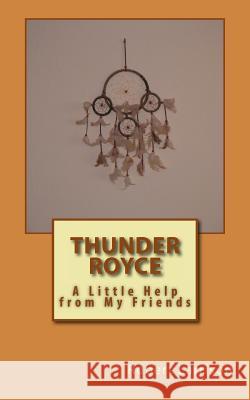 Thunder Royce: A Little Help From My Friends Larrison, Robert 9781466358218 Createspace - książka