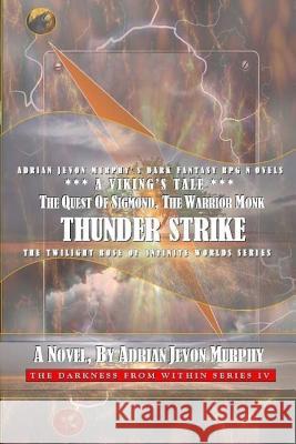 Thunder Strike-Sigmond, the Warrior Monk: Dynasty Realms IX-4: Thunder Strike-A Viking's Tale Adrian Jevon Murphy 9781973822998 Createspace Independent Publishing Platform - książka