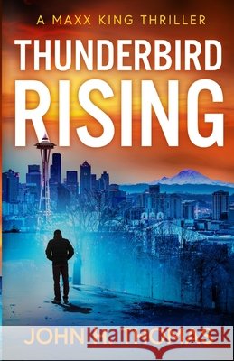 Thunderbird Rising: A Maxx King Thriller Thomas, John H. 9798999838605 John Thomas - książka