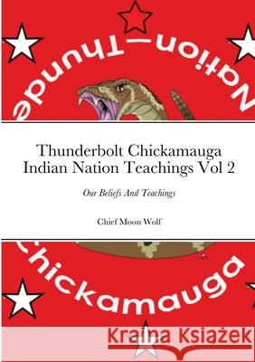 Thunderbolt Teachings Vol 2 Chief Moon Wolf 9781716407499 Lulu.com - książka