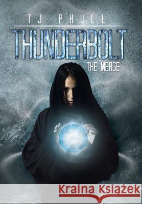 Thunderbolt: The Merge Tj Phull 9781503526174 Xlibris Corporation - książka