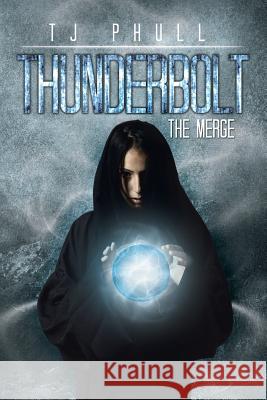 Thunderbolt: The Merge Tj Phull 9781503526181 Xlibris Corporation - książka