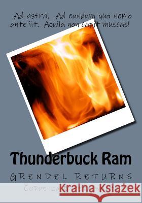 Thunderbuck Ram: Grendel Returns Petalwhite, Cordelia E. 9781978259058 Createspace Independent Publishing Platform - książka