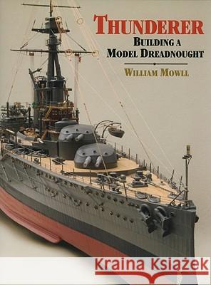 Thunderer: Building a Model Dreadnought Mowll, William 9781848320598  - książka