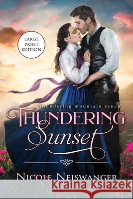 Thundering Sunset: A Love Triangle Western Historical Romance Nicole Neiswanger 9781960600189 Calico Publications, LLC - książka