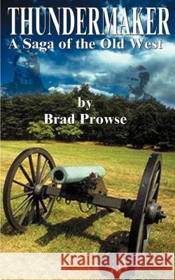 Thundermaker Brad Prowse 9781587212789 Authorhouse - książka