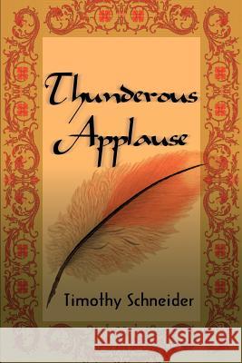 Thunderous Applause Timothy Schneider 9780595229895 Writers Club Press - książka