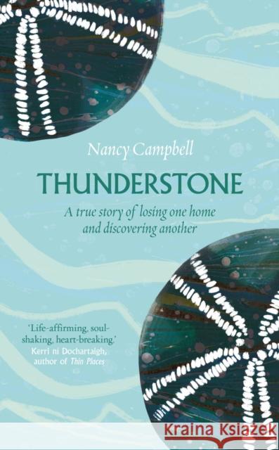 Thunderstone: A True Story of Losing One Home and Discovering Another Nancy Campbell 9781783966578 Elliott & Thompson Limited - książka