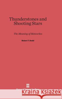 Thunderstones and Shooting Stars Robert T. Dodd 9780674284968 Harvard University Press - książka