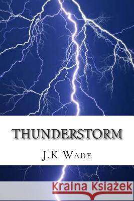 Thunderstorm J. K. Wade 9781499684636 Createspace - książka