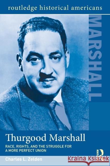 Thurgood Marshall: Race, Rights, and the Struggle for a More Perfect Union Zelden, Charles L. 9780415506434 Routledge - książka