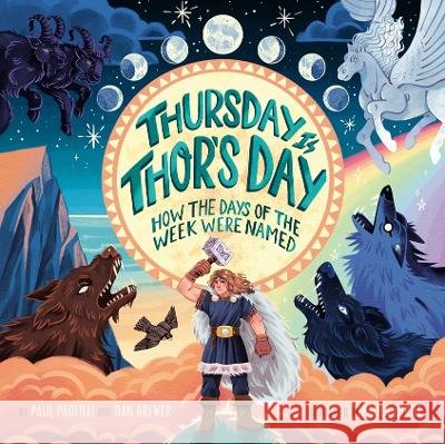 Thursday Is Thor's Day: How the Days of the Week Were Named Paolilli, Paul, Brewer, Dan, Zorite, Paula 9798217143092 Penguin Workshop - książka