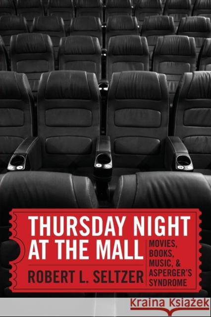 Thursday Night at the Mall: Movies, Books, Music, and Asperger's Syndrome Seltzer, Robert L. 9780875658247 Texas Christian University Press,U.S. - książka