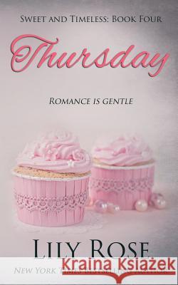 Thursday (Sweet Romance) Lily Rose 9781977889690 Createspace Independent Publishing Platform - książka
