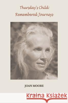 Thursday's Child: Remembered Journeys Moore, Joan 9798436587752 Independently published - książka
