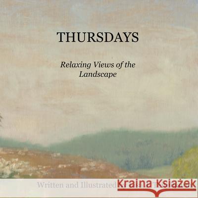 Thursdays: Relaxing Views of the Landscape Teitelbaum, Lisa J. 9798725509489 Independently published - książka