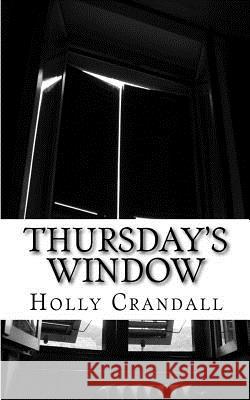 Thursday's Window Holly Crandall 9781519277619 Createspace Independent Publishing Platform - książka