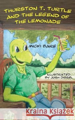 Thurston T. Turtle and the Legend of the Lemonade Micki Bare 9780985027216 Cypress - książka