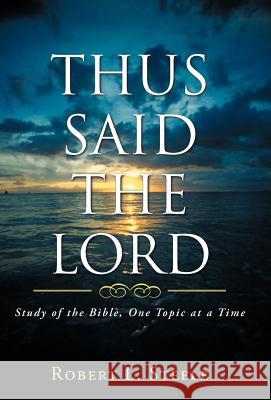 Thus Said the Lord: Study of the Bible, One Topic at a Time Steele, Robert L. 9781449745394 WestBow Press - książka