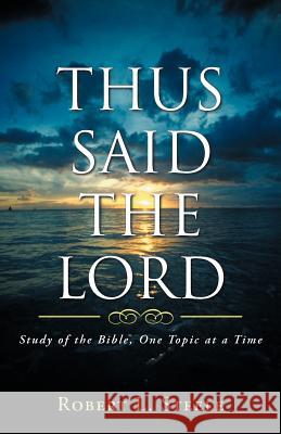 Thus Said the Lord: Study of the Bible, One Topic at a Time Steele, Robert L. 9781449745400 WestBow Press - książka