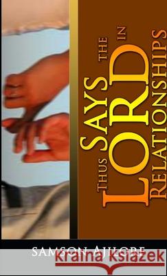 Thus Says the Lord in Relationships Samson Ajilore 9781329761131 Lulu.com - książka