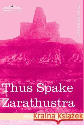 Thus Spake Zarathustra Friedrich Wilhelm Nietzsche 9781616402365 Cosimo Classics - książka