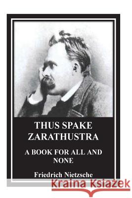 Thus Spake Zarathustra. A Book for All and None Nietzsche, Friedrich Wilhelm 9781533346247 Createspace Independent Publishing Platform - książka