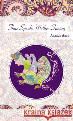 Thus Speaks Mother Simorq Azadeh Azad 9781525528149 FriesenPress - książka