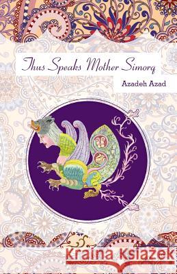 Thus Speaks Mother Simorq Azadeh Azad 9781525528156 FriesenPress - książka