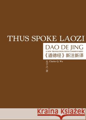Thus Spoke Laozi: A New Translation with Commentaries of Daodejing Laozi   9780824856403 University of Hawai'i Press - książka