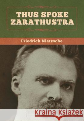 Thus Spoke Zarathustra Friedrich Wilhelm Nietzsche 9781647997014 Bibliotech Press - książka