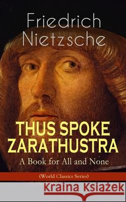 THUS SPOKE ZARATHUSTRA - A Book for All and None (World Classics Series): Philosophical Novel Friedrich Wilhelm Nietzsche, Thomas Common 9788027332755 e-artnow - książka