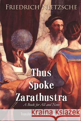 Thus Spoke Zarathustra: A Book for All and None Friedrich Wilhelm Nietzsche Thomas Common 9781511831154 Createspace - książka