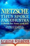 Thus Spoke Zarathustra: A Book for None and All Friedrich Wilhelm Nietzsche Walter Kaufmann 9780140047486 Penguin Books