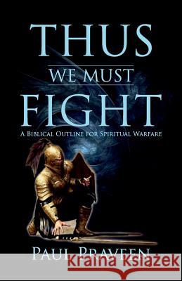 THUS we must FIGHT Praveen, Paul 9781539529545 Createspace Independent Publishing Platform - książka