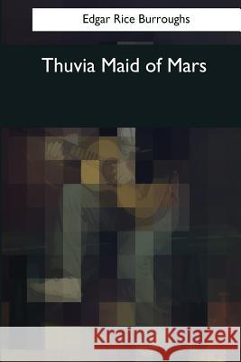 Thuvia Maid of Mars Edgar Rice Burroughs 9781545080405 Createspace Independent Publishing Platform - książka
