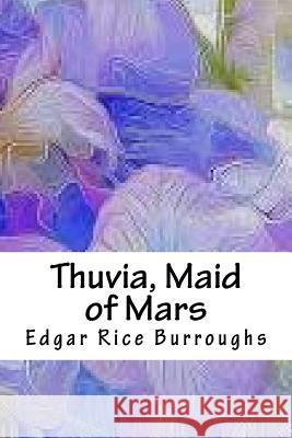 Thuvia, Maid of Mars Edgar Rice Burroughs 9781718901735 Createspace Independent Publishing Platform - książka