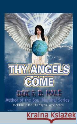 Thy Angels Come: Book One Hale, Doc F. D. 9781432716820 Outskirts Press - książka